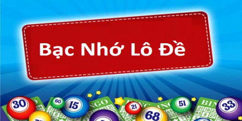 Bạc Nhớ lô đề - Phương Pháp Chốt Số Đẹp Cực Chuẩn Dễ Dàng